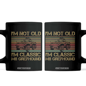 Im Not Old Im Classic M8 Greyhound Military Armored Car Coffee Mug
