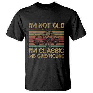 Im Not Old Im Classic M8 Greyhound Military Armored Car T Shirt