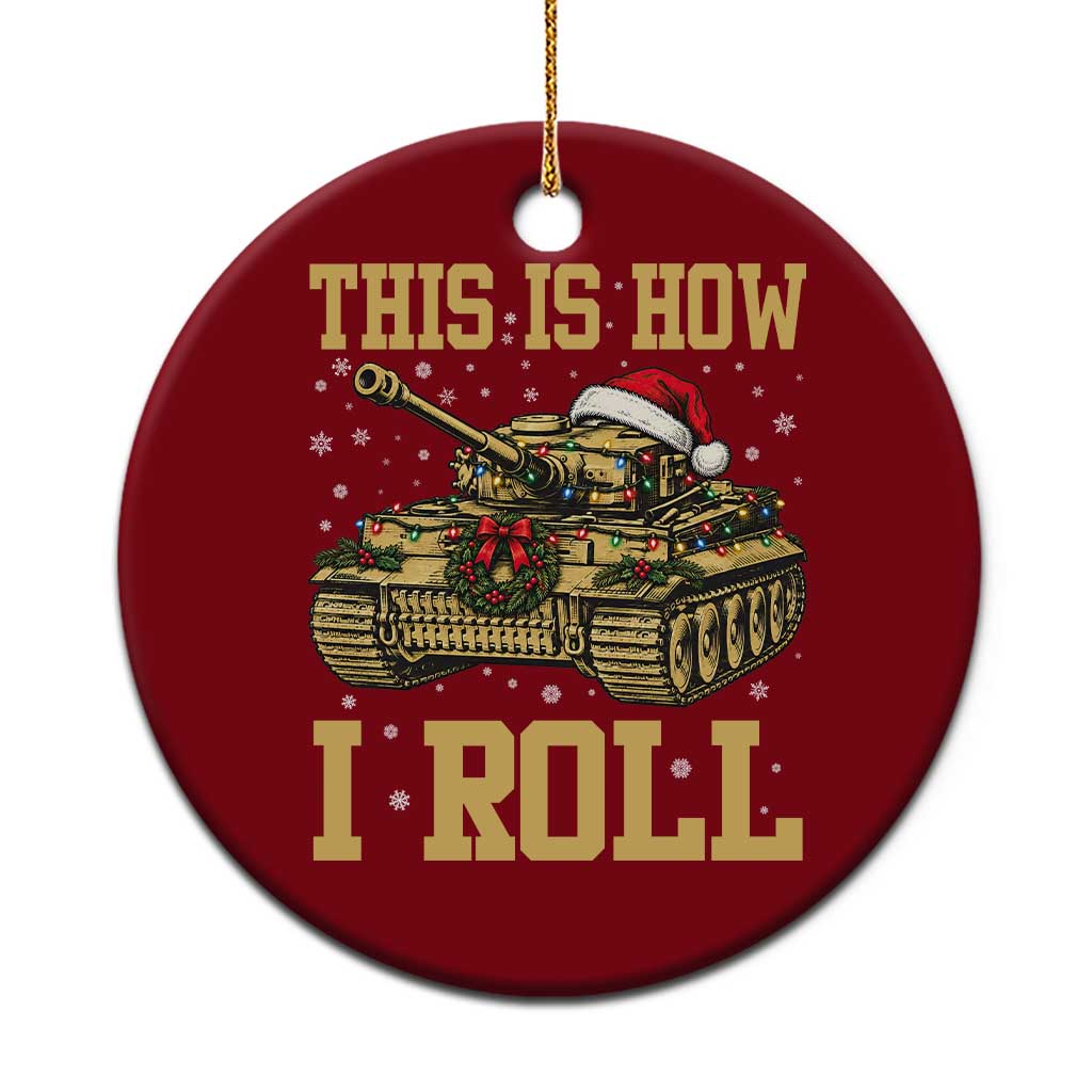 Funny Christmas Military Tank Ceramic Ornament This Is How I Roll Army Vehicle
