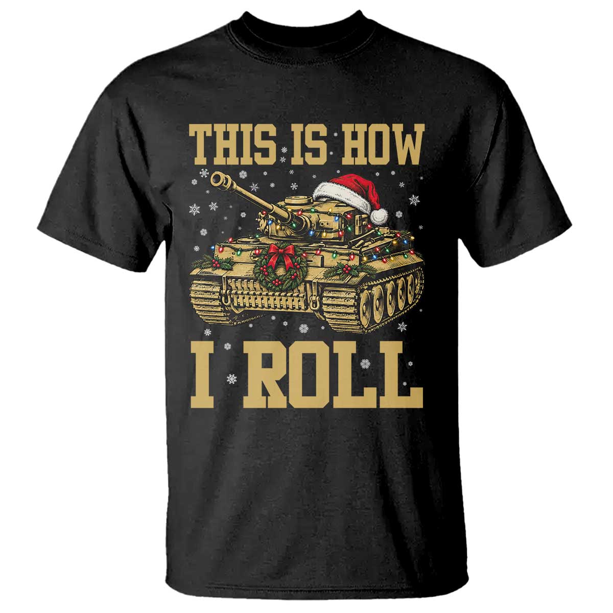 Funny Christmas Military Tank T Shirt This Is How I Roll Army Vehicle