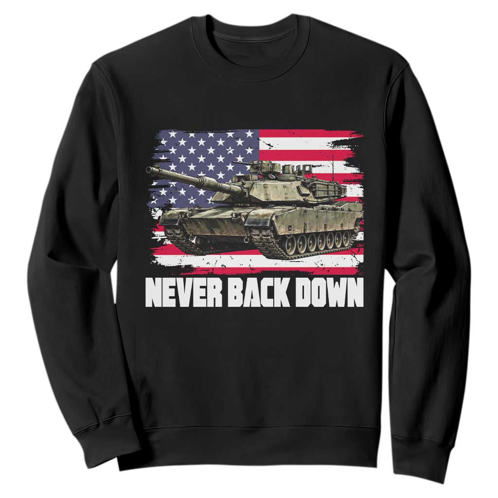 Patriotic Military Tank American Flag Sweatshirt Never Back Down Vintage Army Vehicle