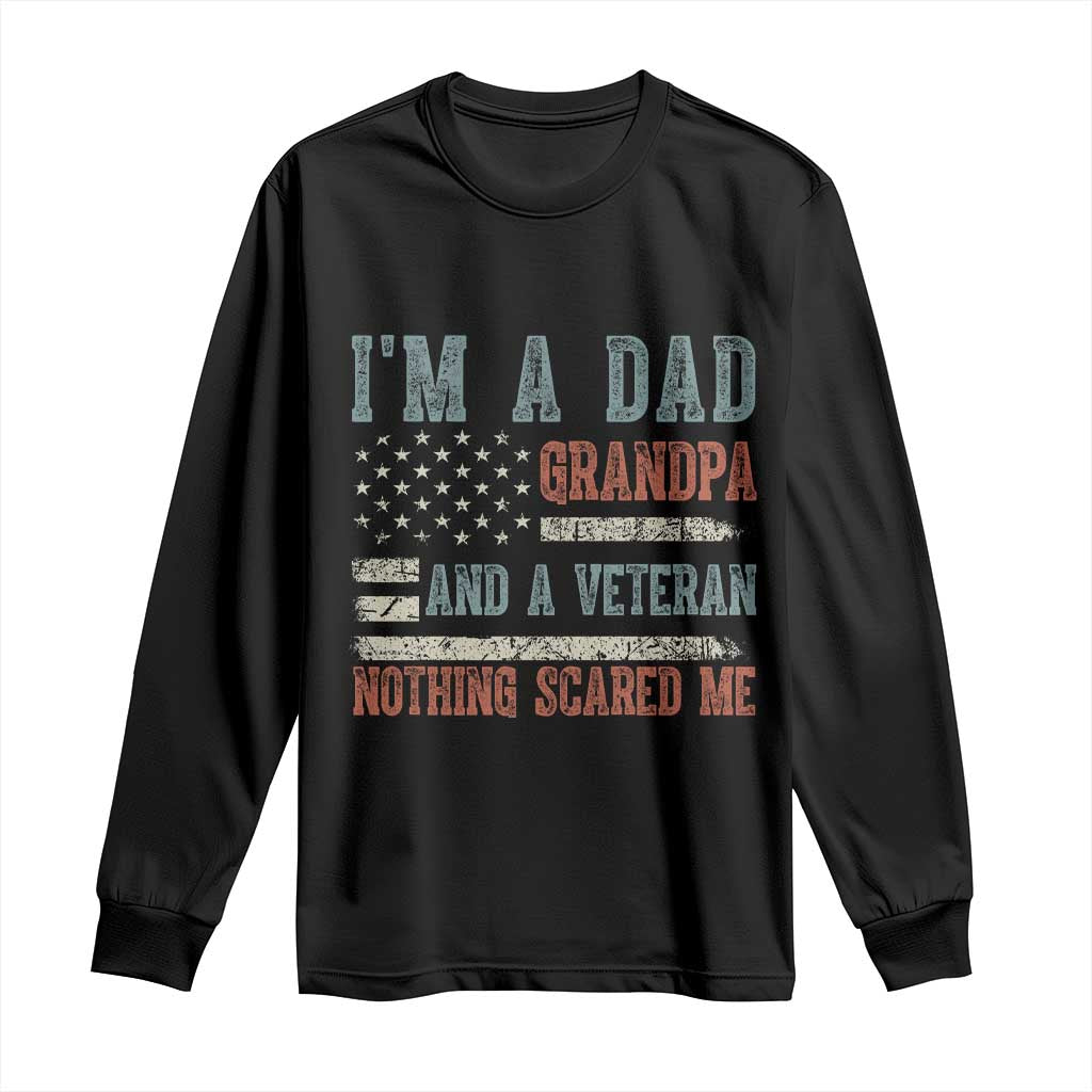 Veteran Dad Grandpa Long Sleeve Shirt Nothing Scares Me US Flag Vintage Military