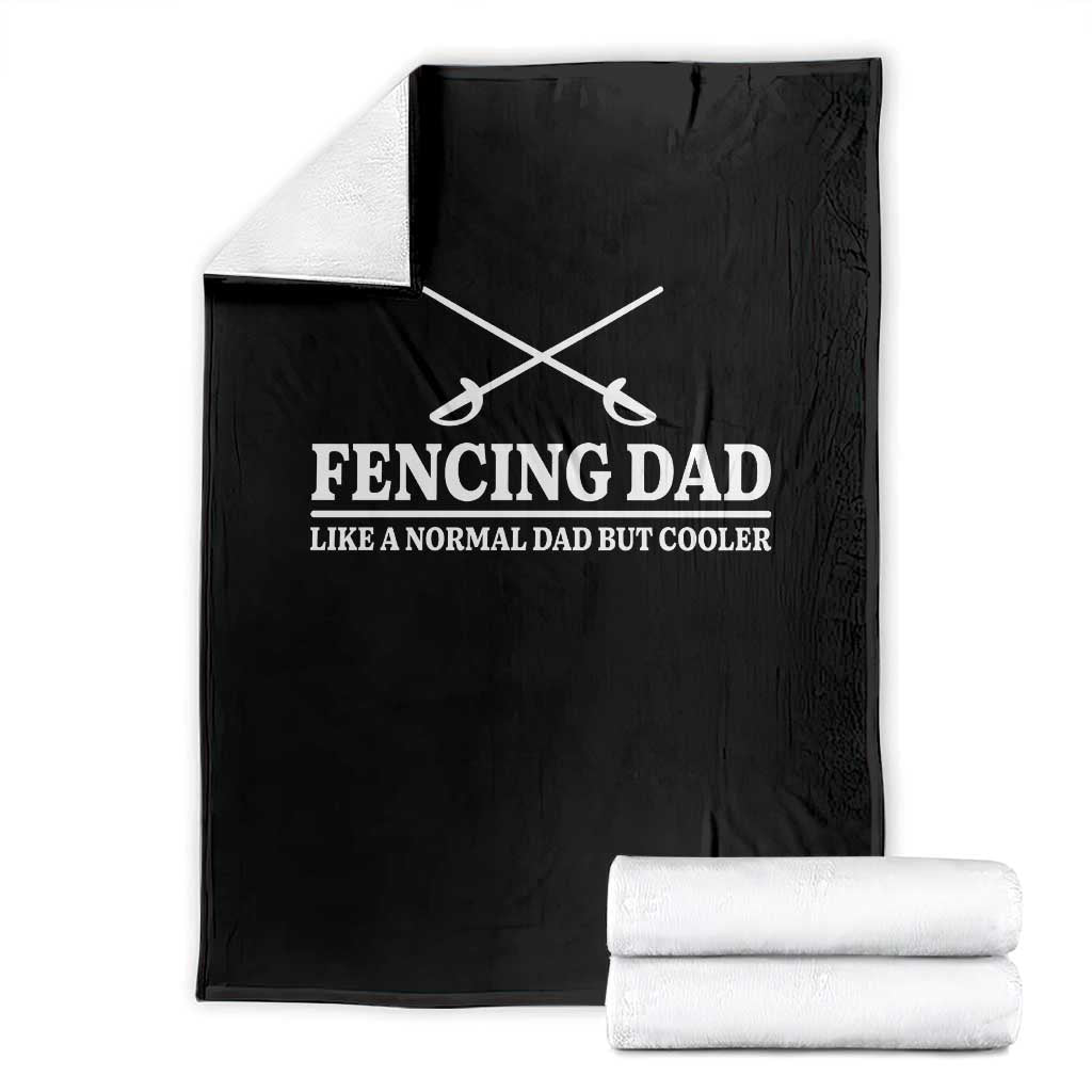Funny Fencing Dad Throw Blanket Like A Normal But Cooler Sport Quote