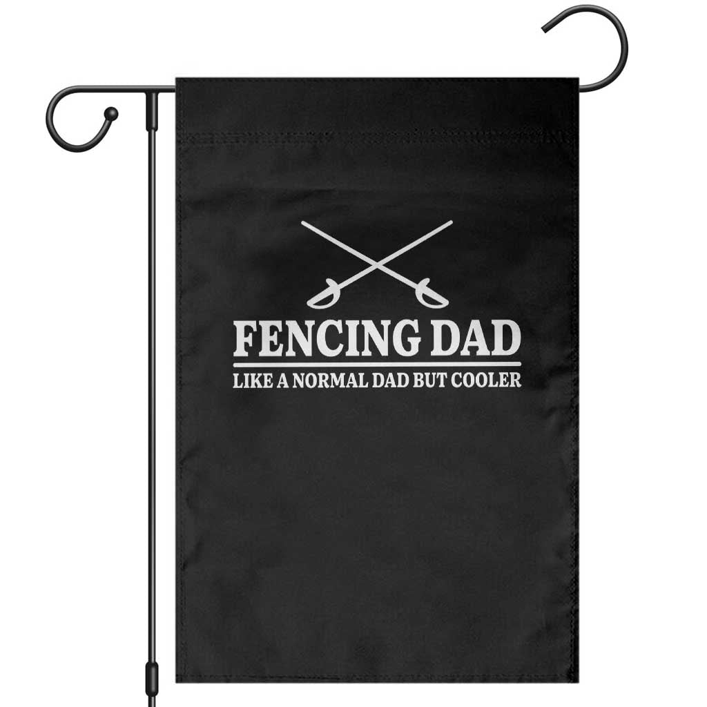 Funny Fencing Dad Garden Flag Like A Normal But Cooler Sport Quote