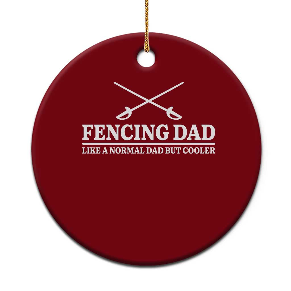 Funny Fencing Dad Ceramic Ornament Like A Normal But Cooler Sport Quote