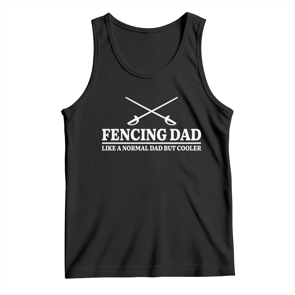 Funny Fencing Dad Tank Top Like A Normal But Cooler Sport Quote