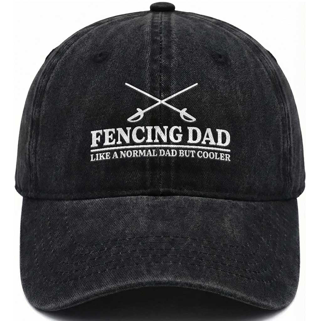 Funny Fencing Dad Washed Cotton Baseball Cap Like A Normal But Cooler Sport Quote