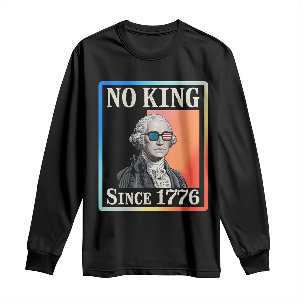 George Washington No Kings Since 1776 Long Sleeve Shirt Funny Political Meme Gift TS12 Black Print Your Wear