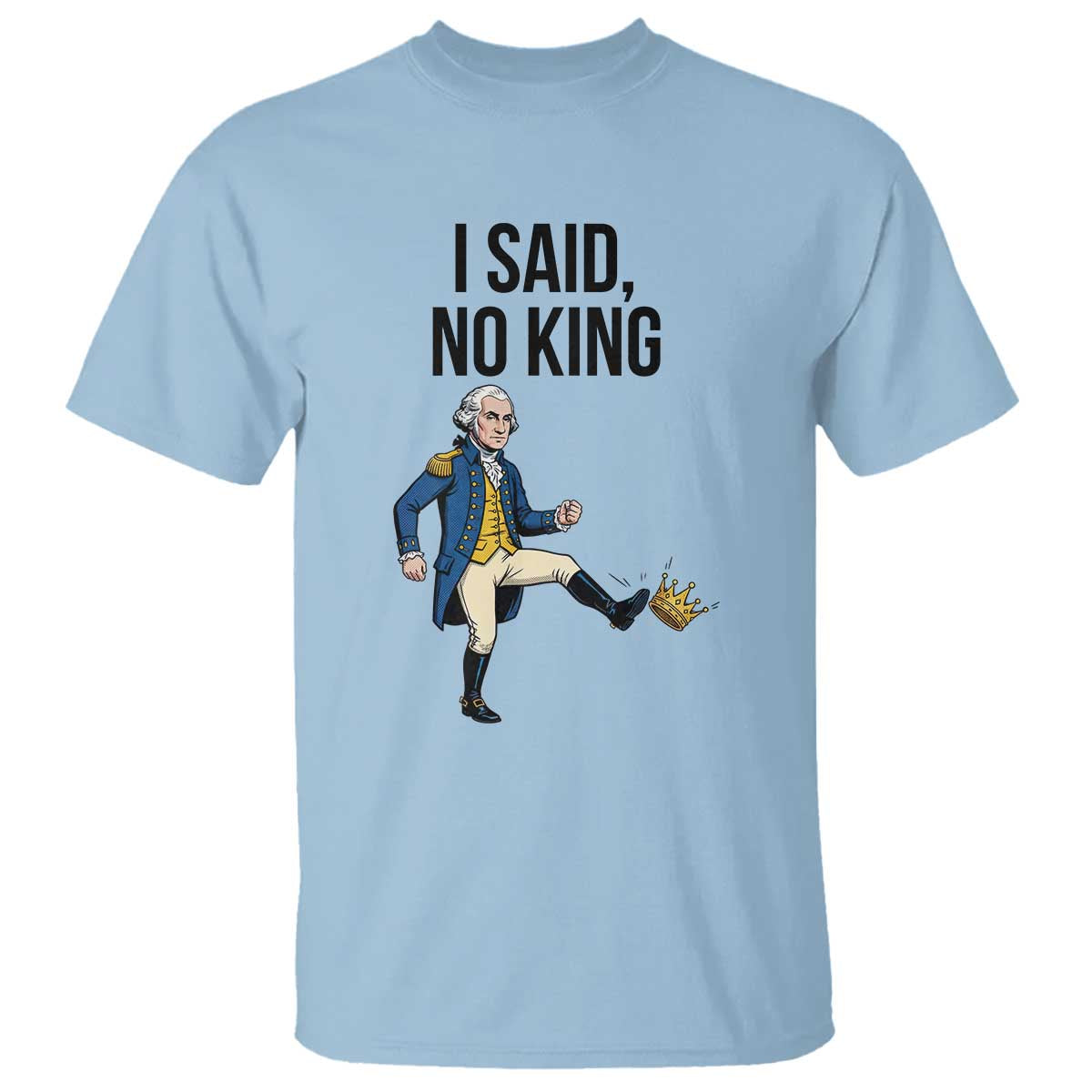 George Washington Kicking Crown T Shirt Funny No Kings Meme Gift TS12 Light Blue Print Your Wear