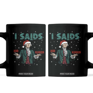 Funny George Washington I Said No Kings Coffee Mug Christmas Patriotic Gift TS12 Black Print Your Wear
