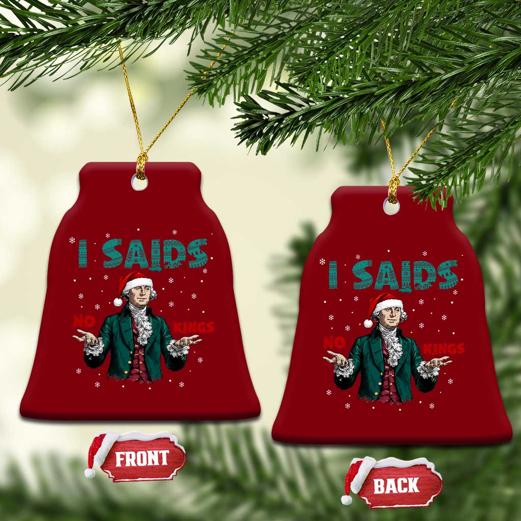 Funny George Washington I Said No Kings Ceramic Ornament Xmas Patriotic Gift TS12 Print Your Wear