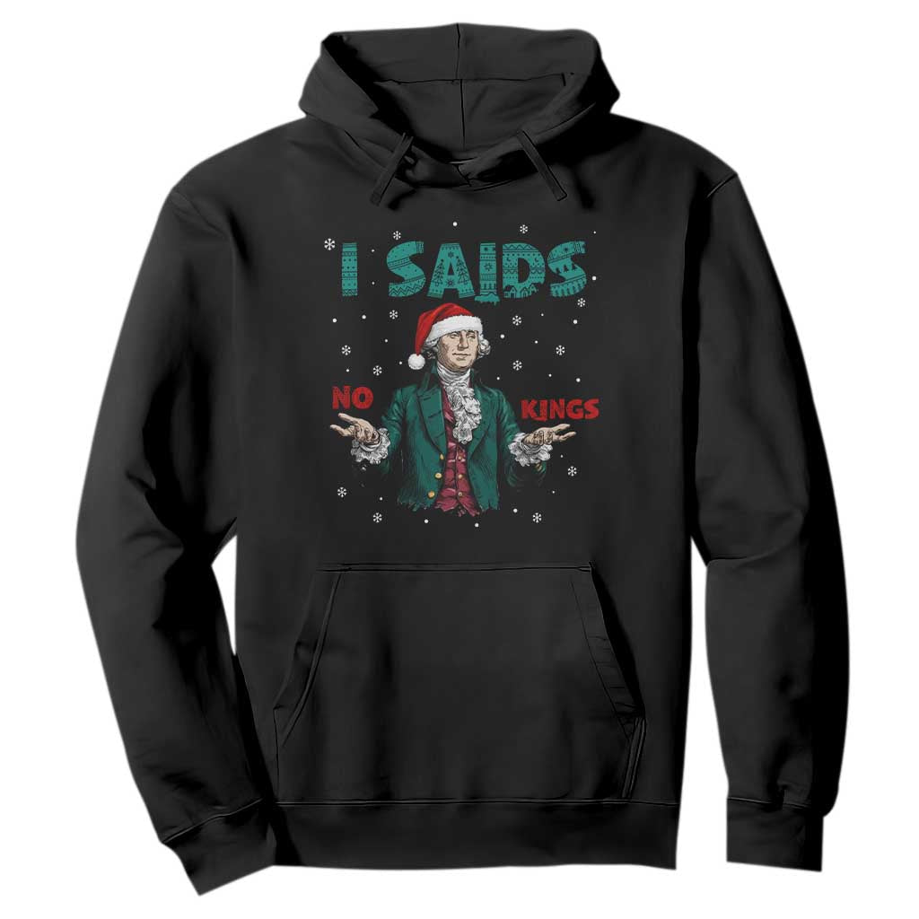 Funny George Washington I Said No Kings Hoodie Christmas Patriotic Gift TS12 Black Print Your Wear