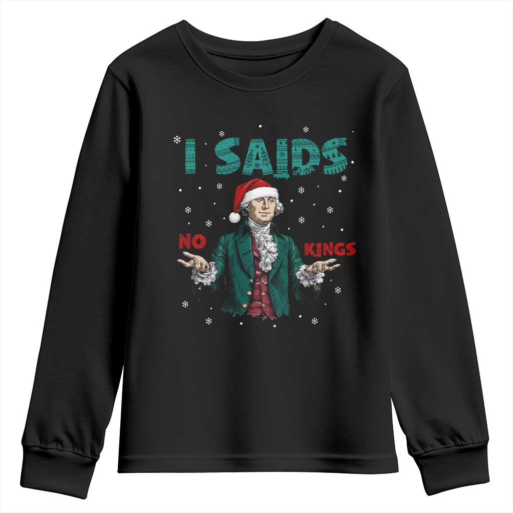 Funny George Washington I Said No Kings Youth Sweatshirt Christmas Patriotic Gift TS12 Black Print Your Wear