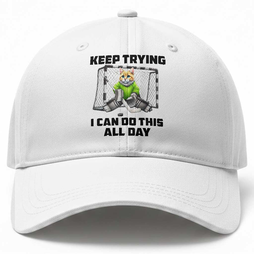 Keep Trying I Can Do This All Day Baseball Cap Funny Hockey Goalie Cat Gift TS12 Print Your Wear