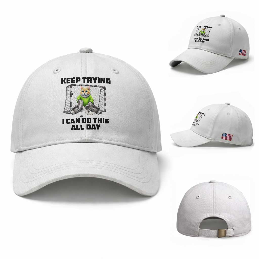 Keep Trying I Can Do This All Day Baseball Cap Funny Hockey Goalie Cat Gift TS12 Baseball Cap Universal Fit White Print Your Wear
