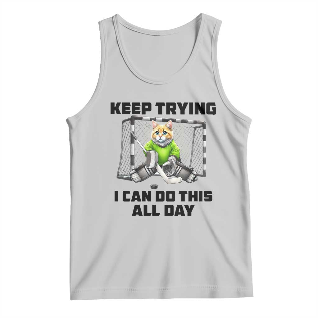 Keep Trying I Can Do This All Day Tank Top Funny Hockey Goalie Cat Gift TS12 Ash Print Your Wear