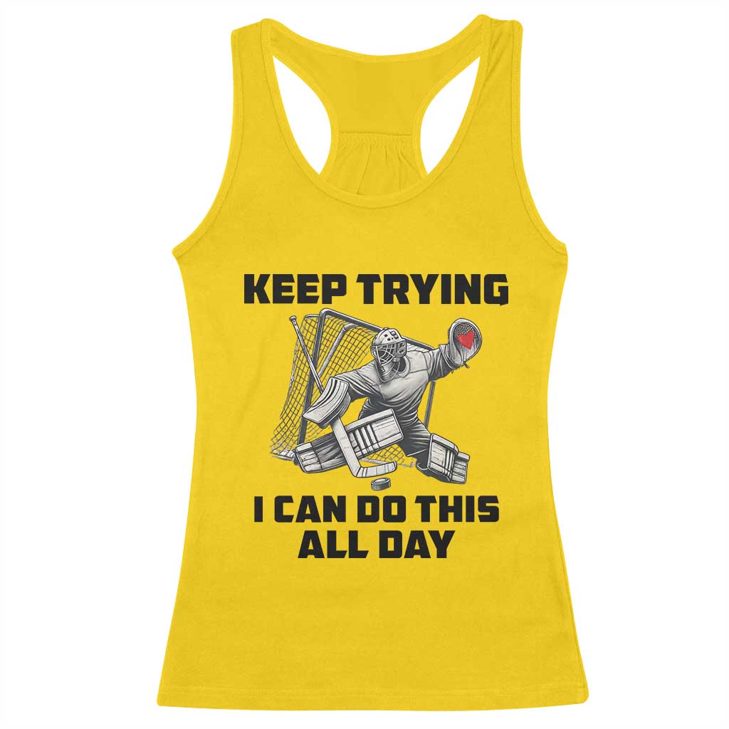 Keep Trying I Can Do This All Day Racerback Tank Top Funny Goalie Hockey Player Gift TS12 Daisy Print Your Wear