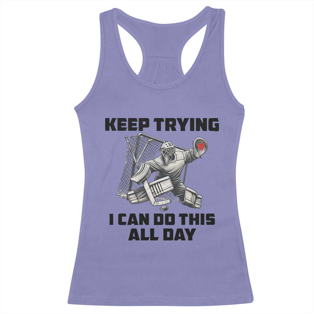 Keep Trying I Can Do This All Day Racerback Tank Top Funny Goalie Hockey Player Gift TS12 Violet Print Your Wear