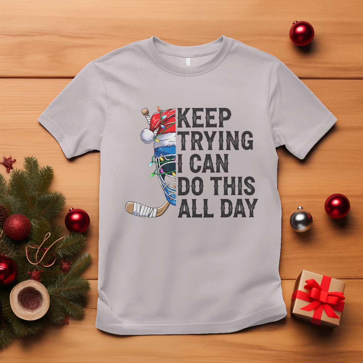 Keep Trying I Can Do This All Day T Shirt Ice Hockey Helmet Christmas Gift TS12 Ice Gray Print Your Wear