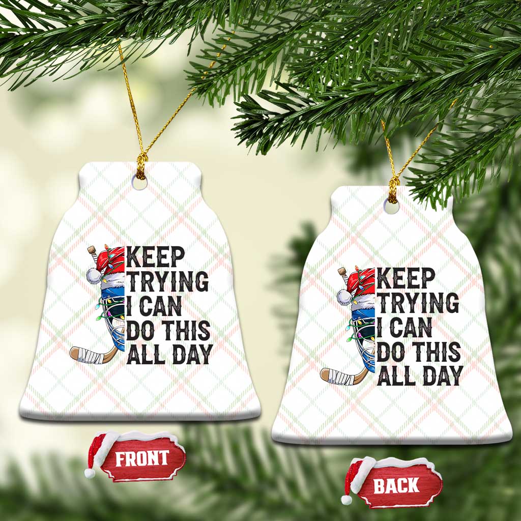 Keep Trying I Can Do This All Day Ceramic Ornament Ice Hockey Helmet Christmas Gift TS12 Print Your Wear