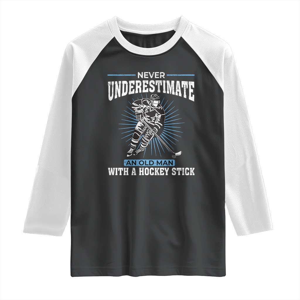 Never Underestimate An Old Man With A Hockey Stick Raglan Shirt Ice Hockey Gift TS12 Black White Print Your Wear