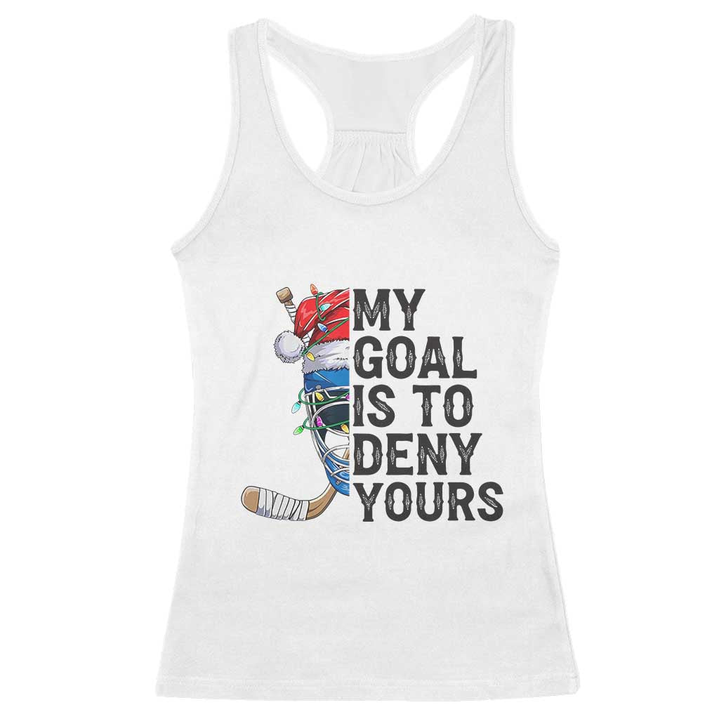 My Goal Is To Deny Yours Racerback Tank Top Ice Hockey Helmet Christmas Gift TS12 White Print Your Wear