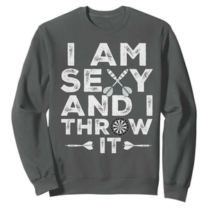 Funny Sexy Dart Player Joke Sweatshirt I Am Sexy And I Throw It TS12 Dark Heather Print Your Wear
