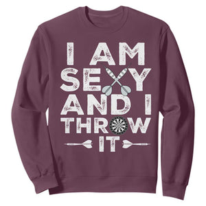 Funny Sexy Dart Player Joke Sweatshirt I Am Sexy And I Throw It TS12 Maroon Print Your Wear
