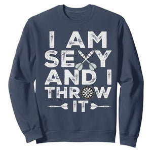 Funny Sexy Dart Player Joke Sweatshirt I Am Sexy And I Throw It TS12 Navy Print Your Wear