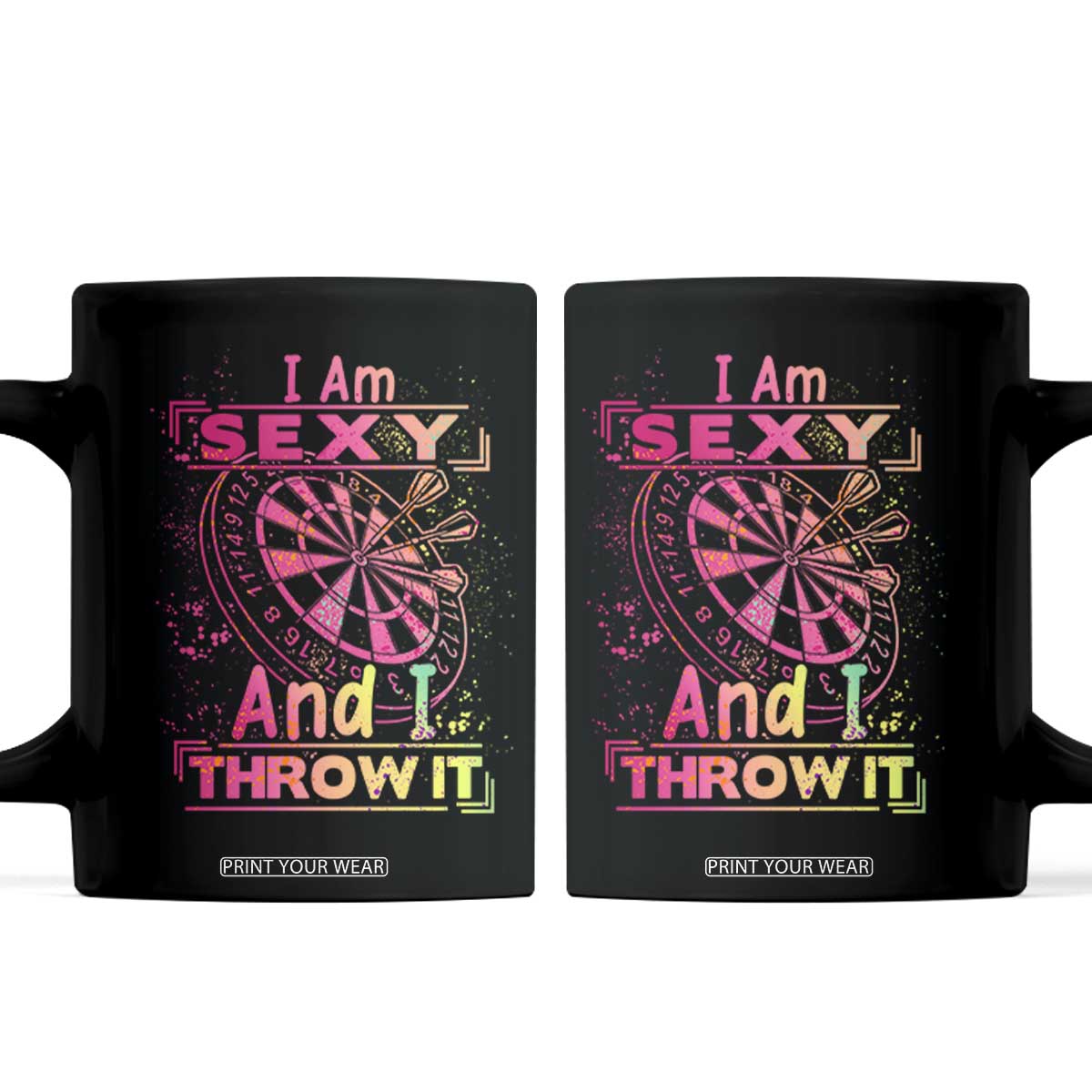 I Am Sexy And I Throw It Coffee Mug Sexy Dart Player Gift TS12 Black Print Your Wear