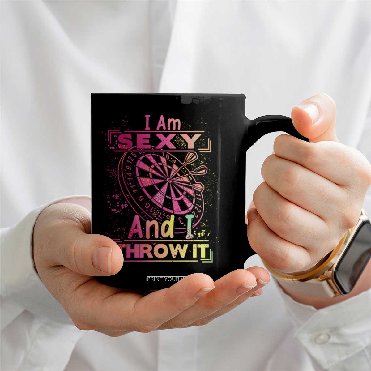 I Am Sexy And I Throw It Coffee Mug Sexy Dart Player Gift TS12 Print Your Wear