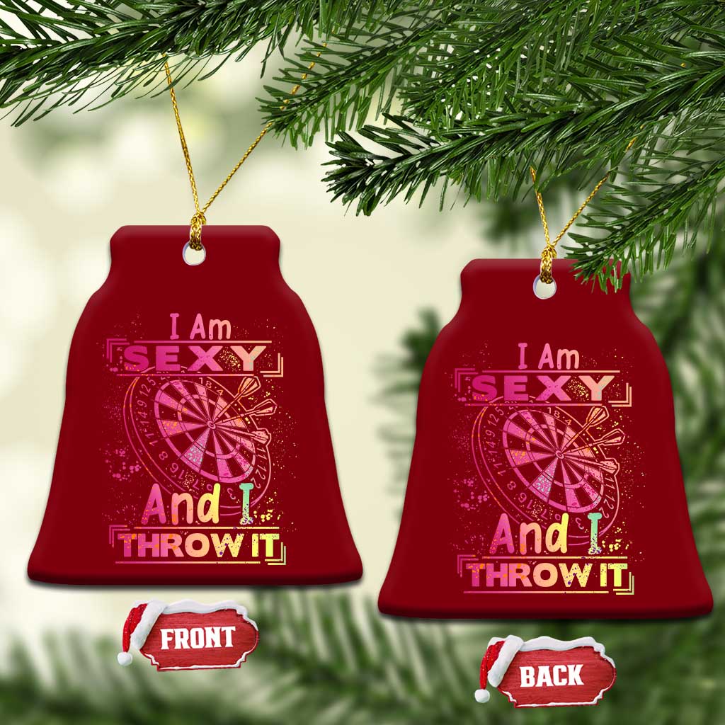 I Am Sexy And I Throw It Ceramic Ornament Sexy Dart Player Gift TS12 Print Your Wear