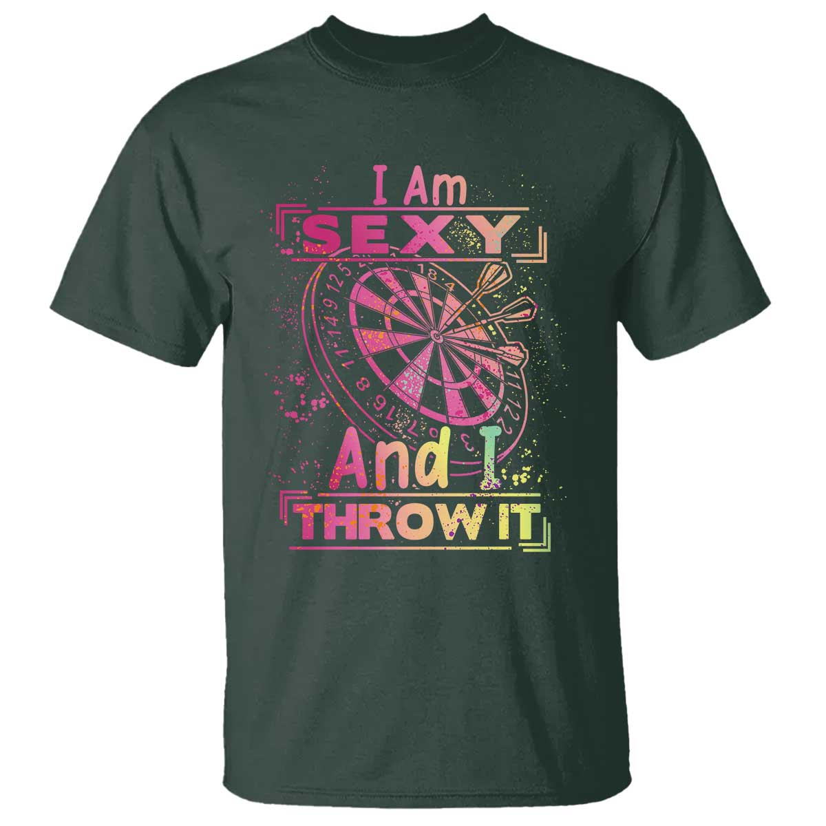 I Am Sexy And I Throw It T Shirt Sexy Dart Player Gift TS12 Dark Forest Green Print Your Wear