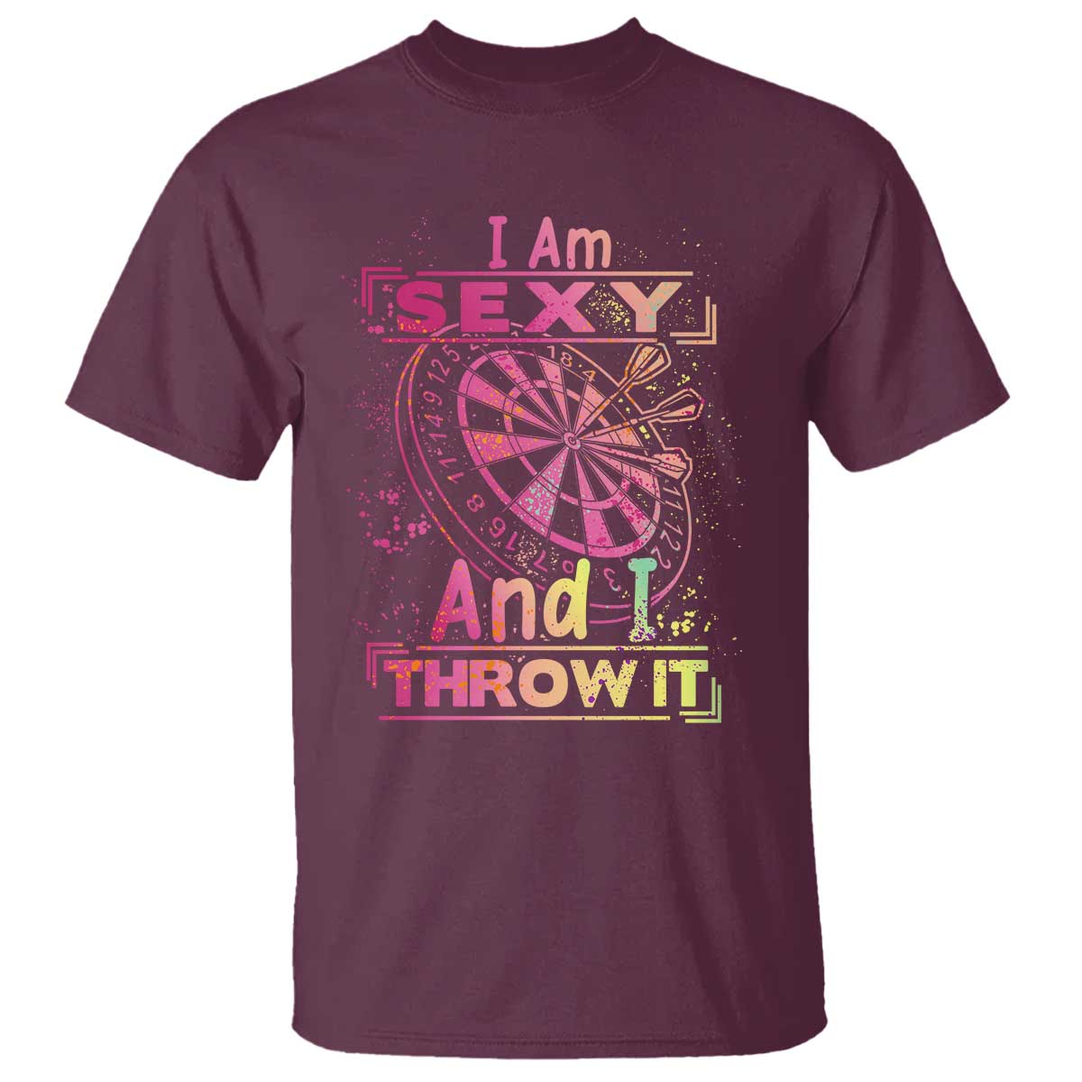 I Am Sexy And I Throw It T Shirt Sexy Dart Player Gift TS12 Maroon Print Your Wear