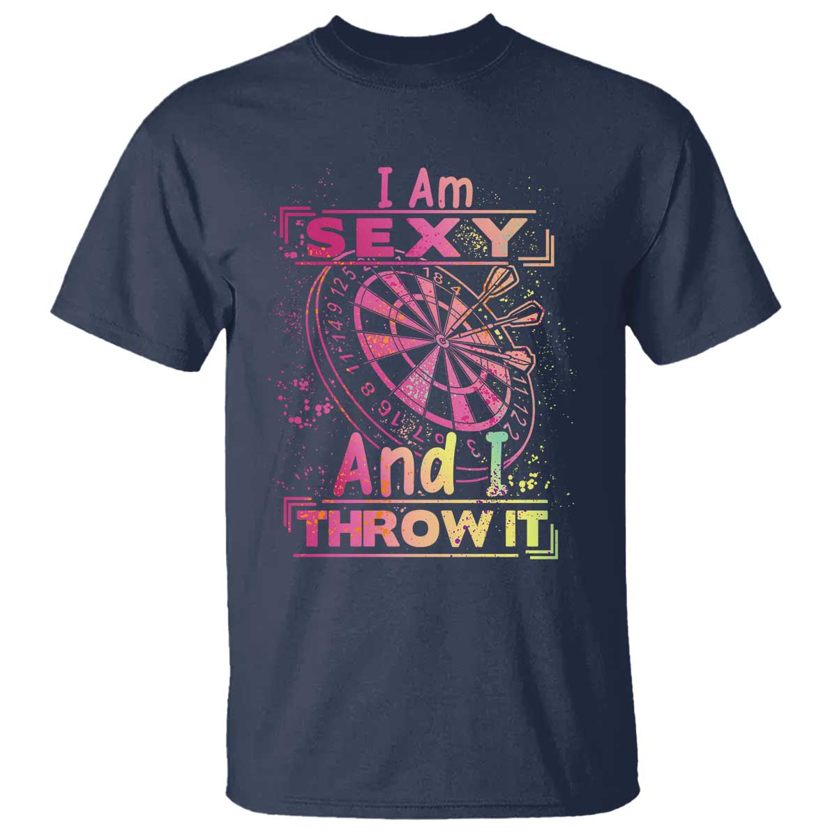 I Am Sexy And I Throw It T Shirt Sexy Dart Player Gift TS12 Navy Print Your Wear