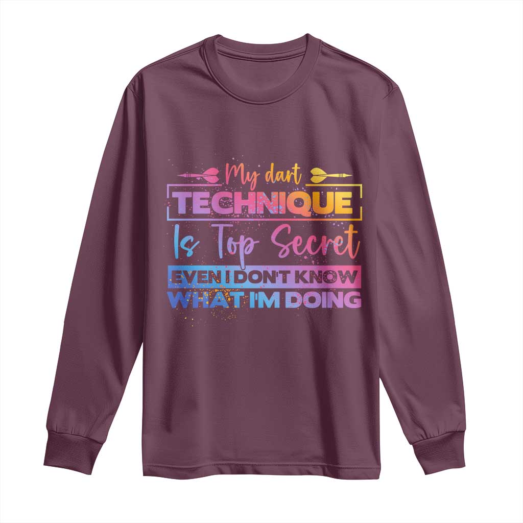 My Dart Technique Is Top Secret Long Sleeve Shirt Funny Dartist Gift TS12 Maroon Print Your Wear