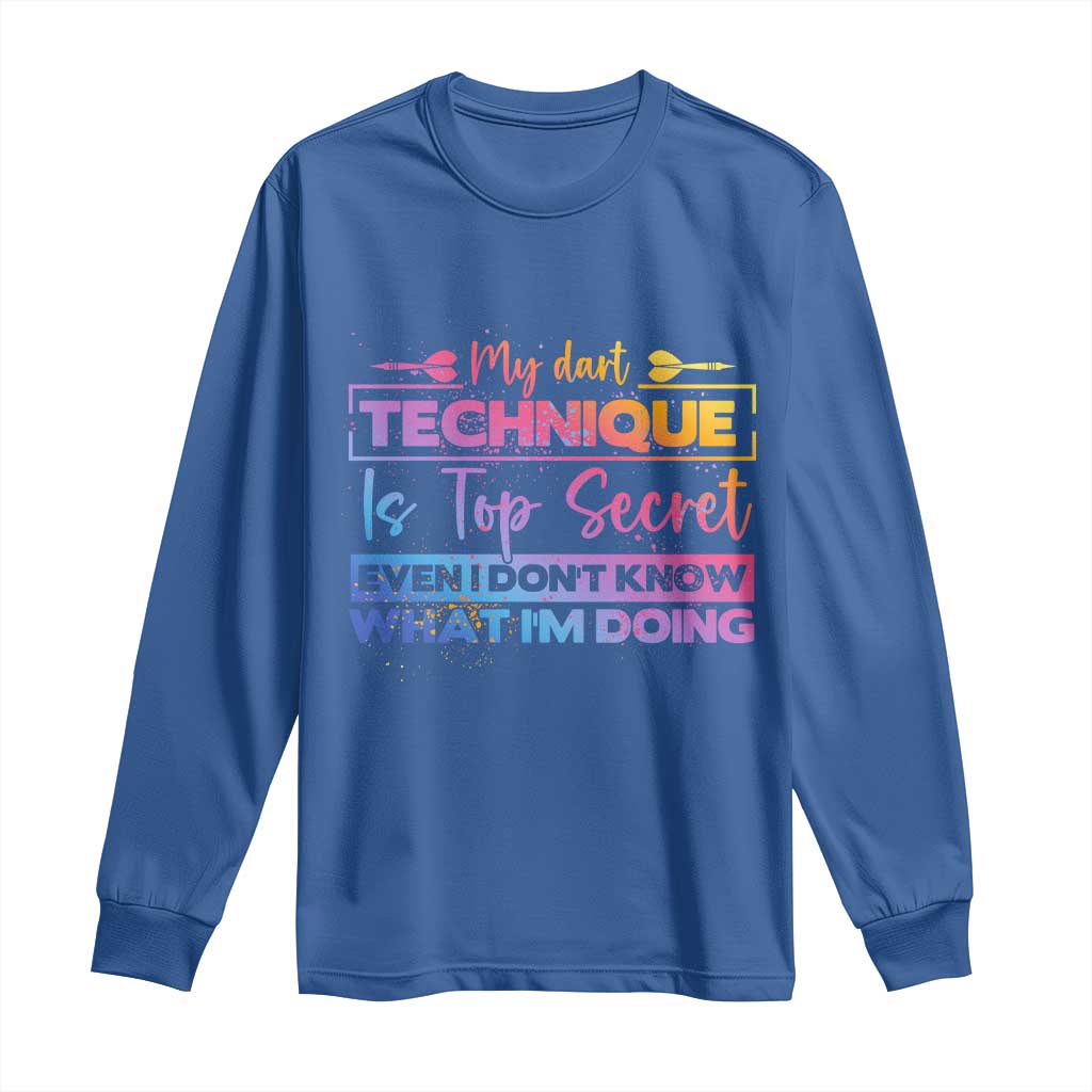 My Dart Technique Is Top Secret Long Sleeve Shirt Funny Dartist Gift TS12 Royal Blue Print Your Wear