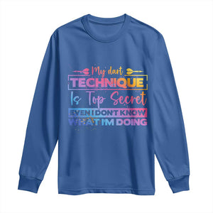 My Dart Technique Is Top Secret Long Sleeve Shirt Funny Dartist Gift TS12 Royal Blue Print Your Wear