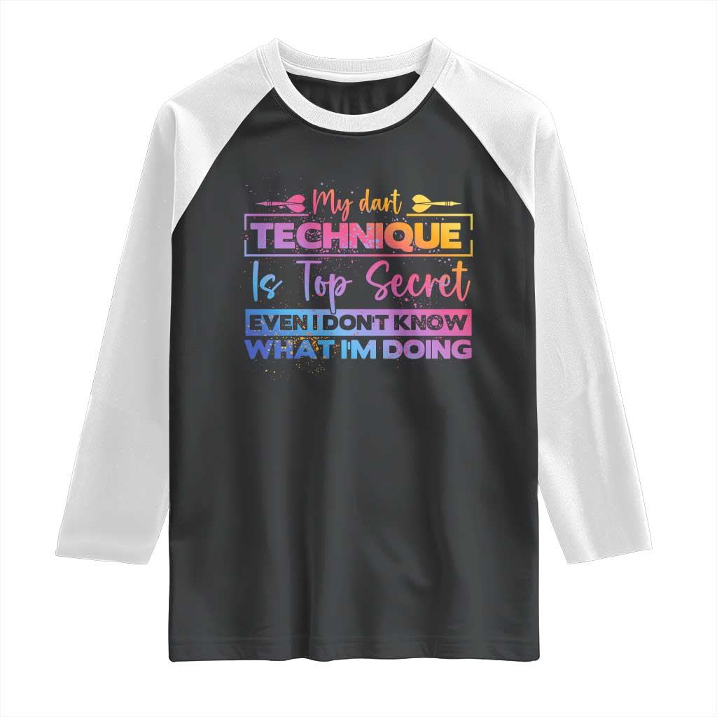 My Dart Technique Is Top Secret Raglan Shirt Funny Dartist Gift TS12 Black White Print Your Wear