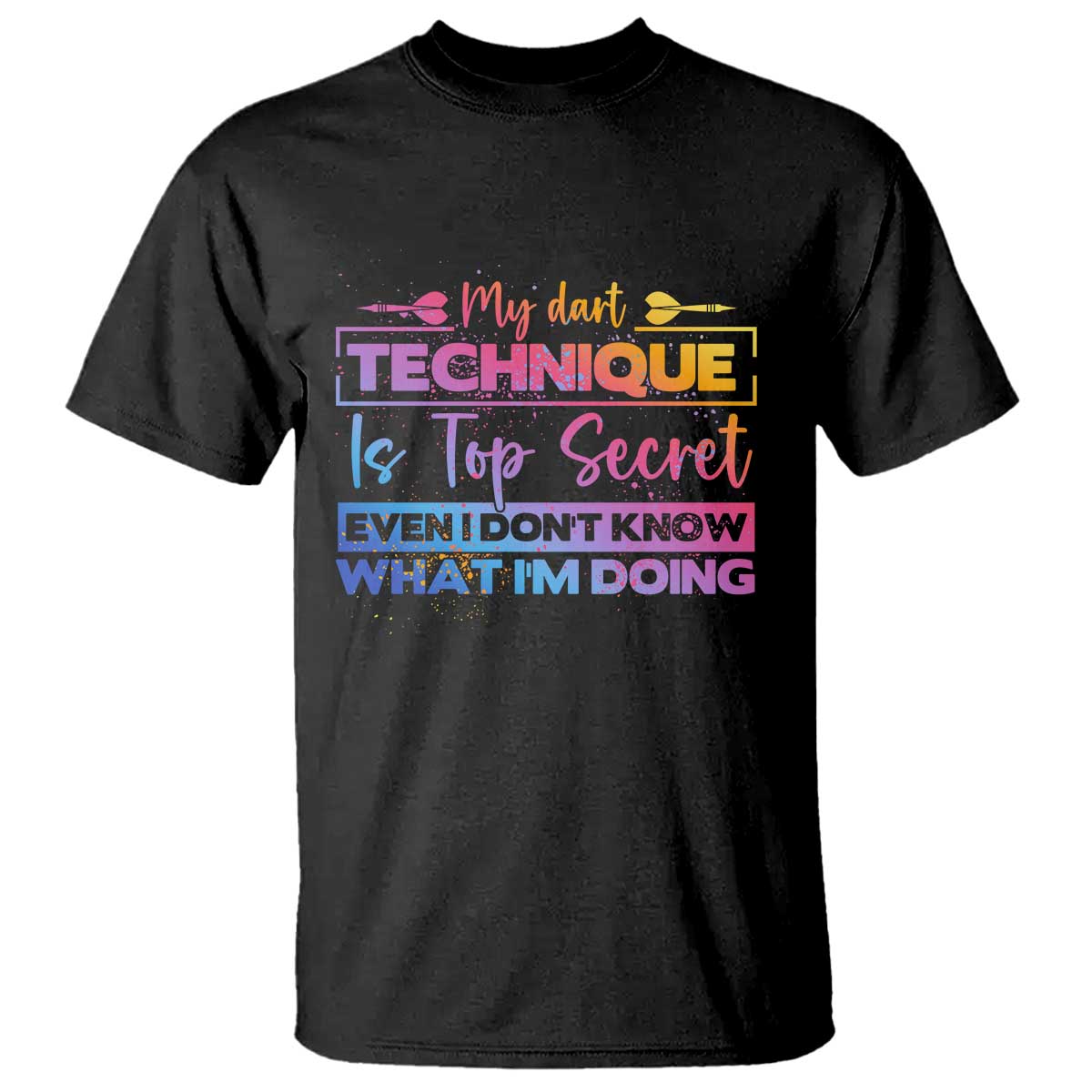 My Dart Technique Is Top Secret T Shirt Funny Dartist Gift TS12 Black Print Your Wear