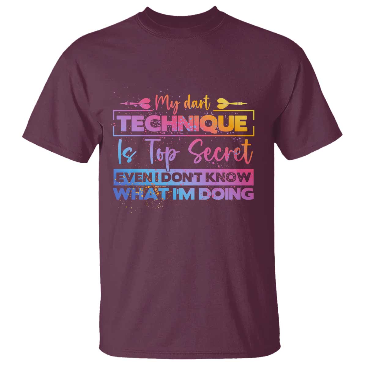 My Dart Technique Is Top Secret T Shirt Funny Dartist Gift TS12 Maroon Print Your Wear