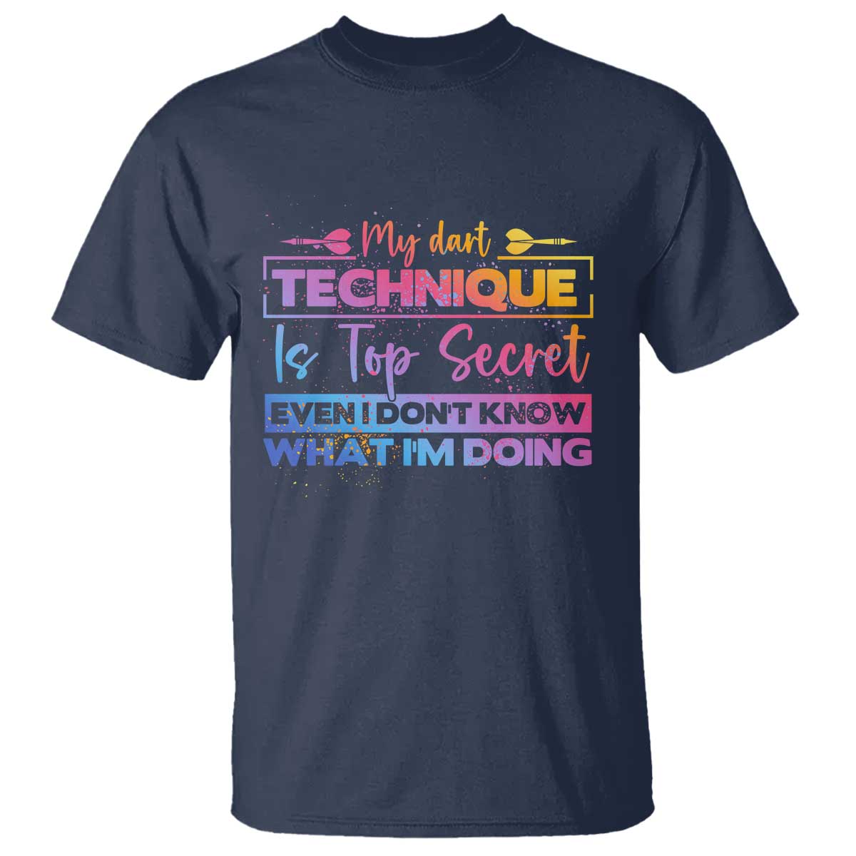 My Dart Technique Is Top Secret T Shirt Funny Dartist Gift TS12 Navy Print Your Wear