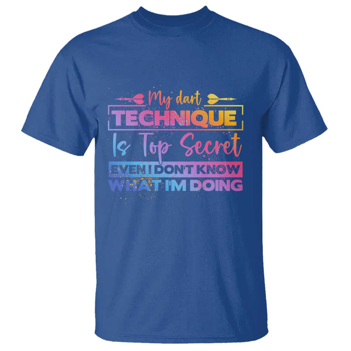 My Dart Technique Is Top Secret T Shirt Funny Dartist Gift TS12 Royal Blue Print Your Wear