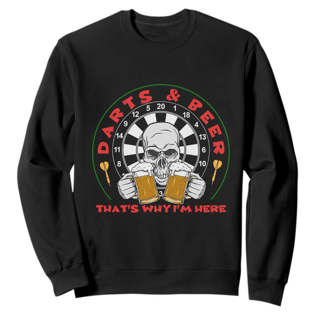 Funny Skeleton Darts Player Beer Lover Sweatshirt That Is Why I Am Here TS12 Black Print Your Wear