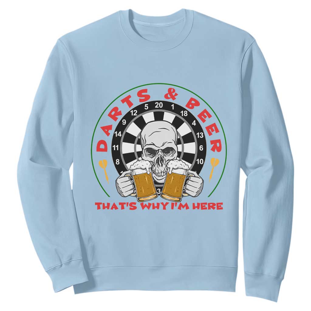 Funny Skeleton Darts Player Beer Lover Sweatshirt That Is Why I Am Here TS12 Light Blue Print Your Wear