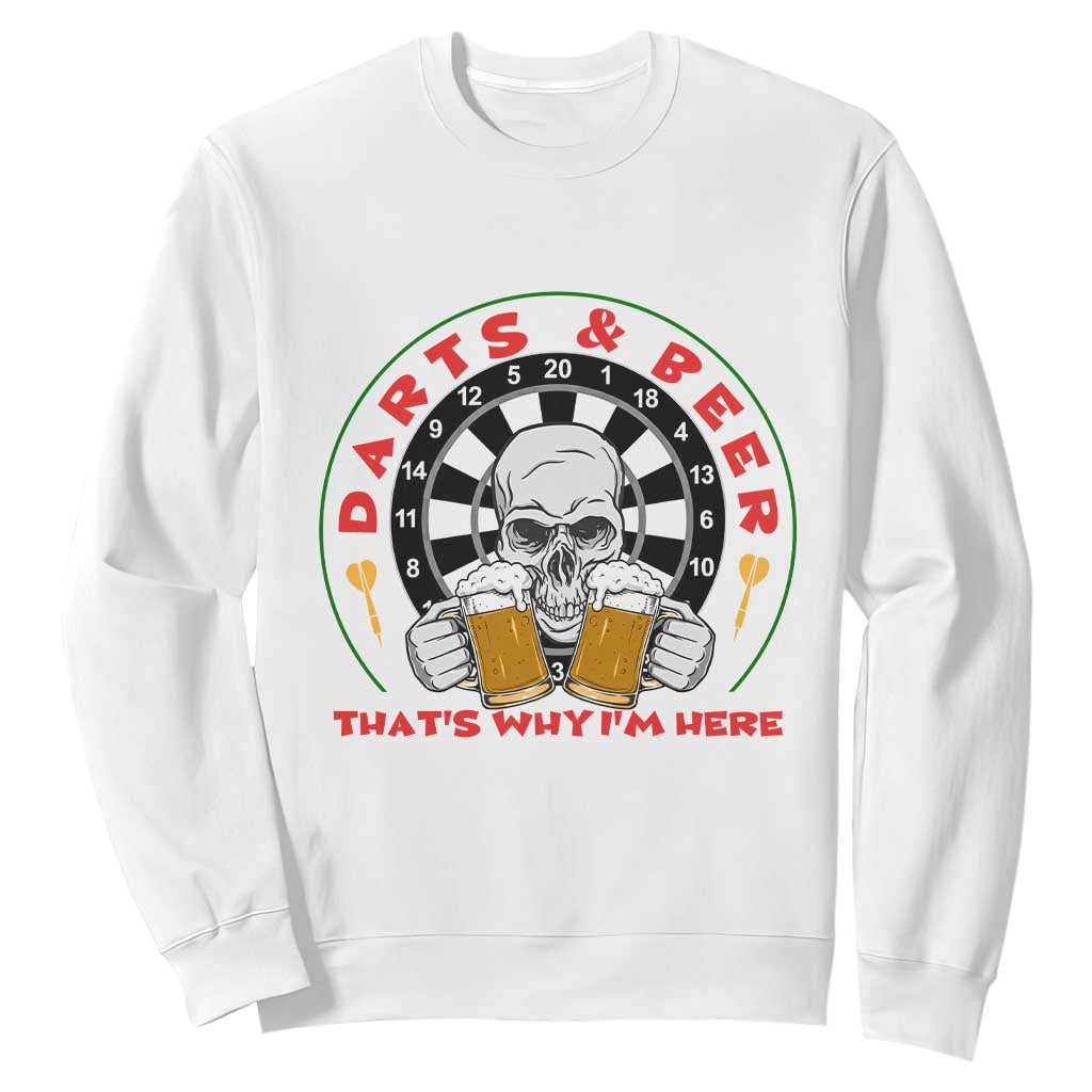 Funny Skeleton Darts Player Beer Lover Sweatshirt That Is Why I Am Here TS12 White Print Your Wear