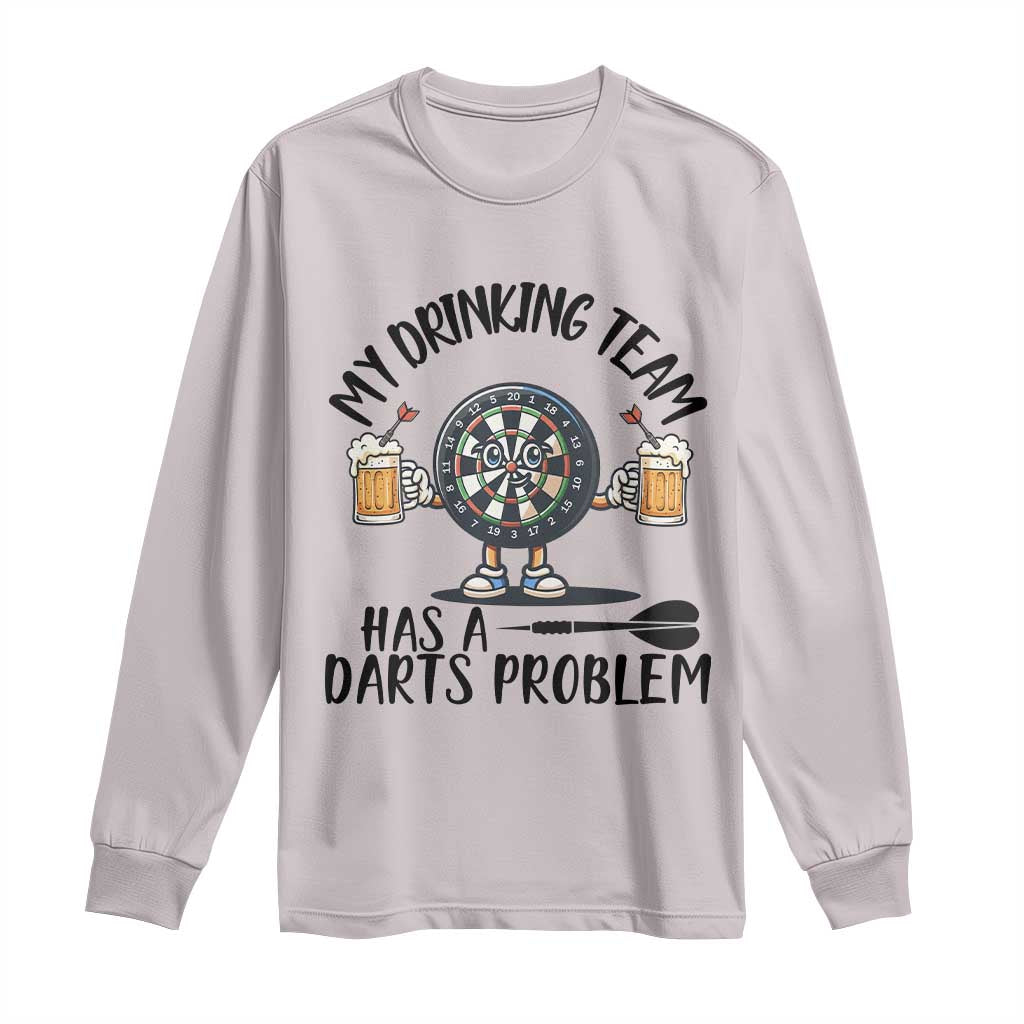 My Drinking Team Has A Darts Problem Long Sleeve Shirt Funny Darts Player Team TS12 Ice Gray Print Your Wear