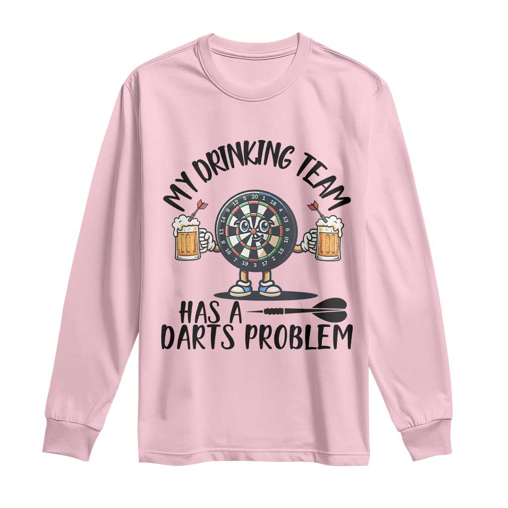 My Drinking Team Has A Darts Problem Long Sleeve Shirt Funny Darts Player Team TS12 Light Pink Print Your Wear