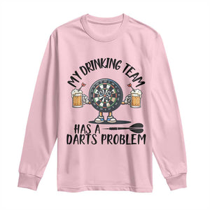 My Drinking Team Has A Darts Problem Long Sleeve Shirt Funny Darts Player Team TS12 Light Pink Print Your Wear