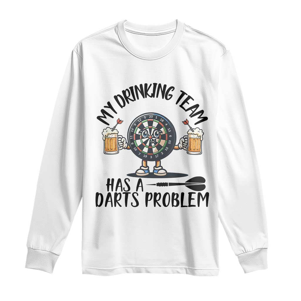 My Drinking Team Has A Darts Problem Long Sleeve Shirt Funny Darts Player Team TS12 White Print Your Wear